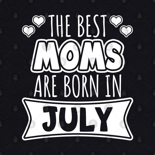 The Best Moms Are Born In July by LunaMay